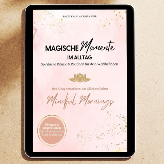Magische Momente, Morgenrituale, Ebook, Rituale am Morgen, Start in den Tag, Kala Malu, Achtsamkeit, Achtsamkeit Meditation, Morgen Meditation